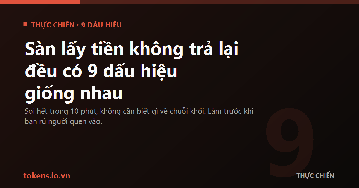 Bìa: Sàn lấy tiền không trả lại đều có 9 dấu hiệu giống nhau. Soi trước khi bạn rủ người quen vào.