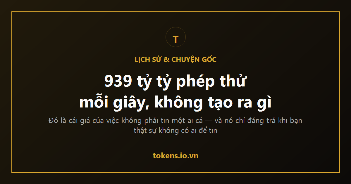 Bìa: 939 tỷ tỷ phép thử mỗi giây, không tạo ra gì — vì sao vẫn cần blockchain